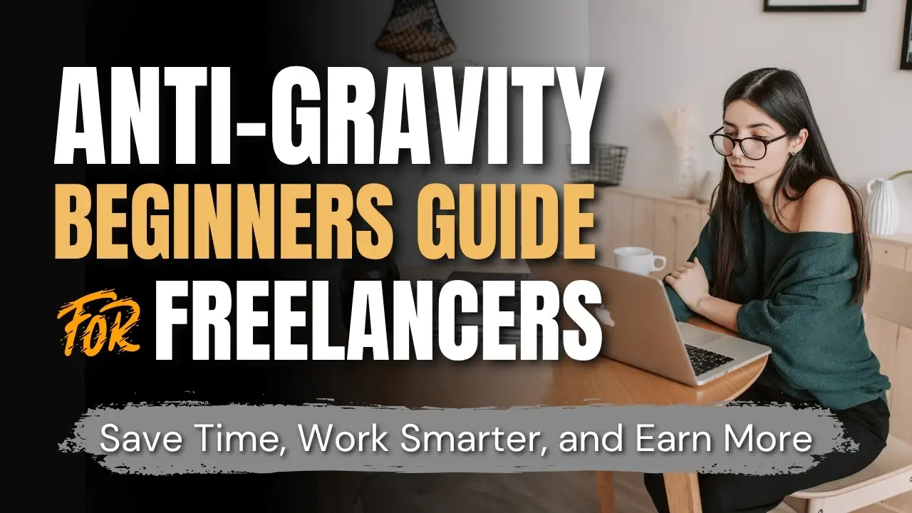 The ultimate beginners guide for anti gravity workflows showing freelancers how to set up step by step automation. The Ultimate Anti-Gravity Beginners Guide for Freelancers: How to Save Time, Work Smarter, and Earn More in 2026