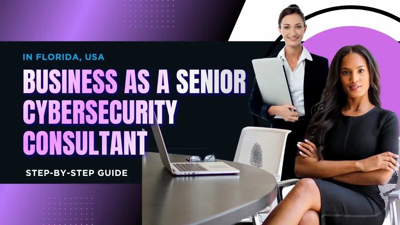 Step-by-step career and business guide detailing how to launch a professional business as a senior cybersecurity consultant in Florida, USA to offer enterprise network security audits and risk compliance services.