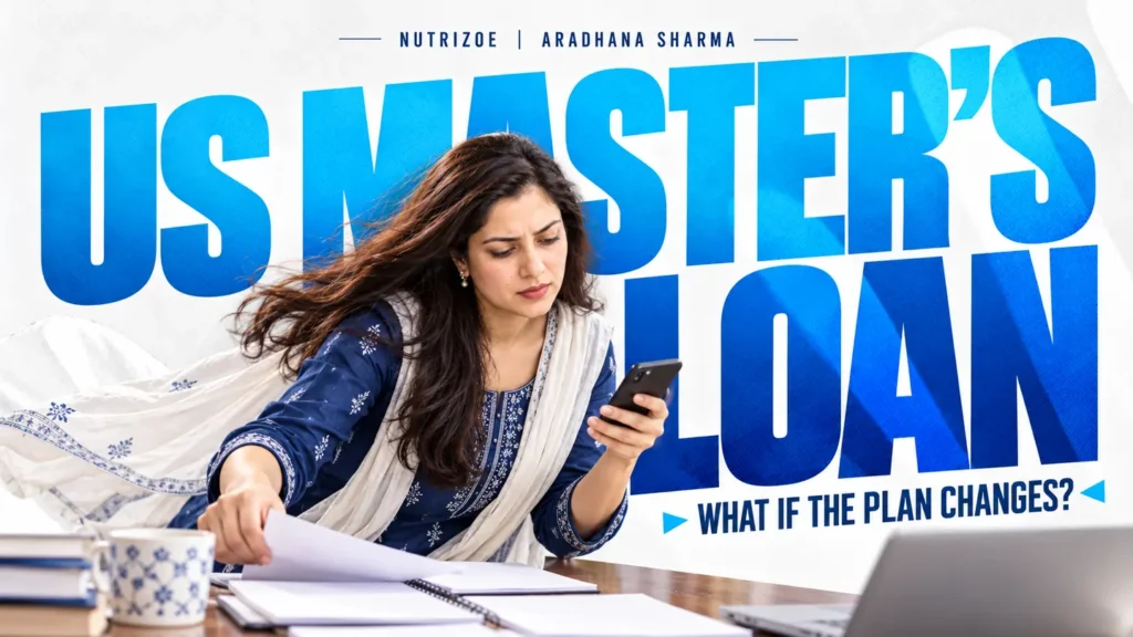 US master's education loan backup plan for Indian families weighing visa refusal, delayed US work, and repayment, discussed by Aradhana Sharma on NutriZoe.